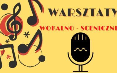 Warsztaty wokalno – sceniczne