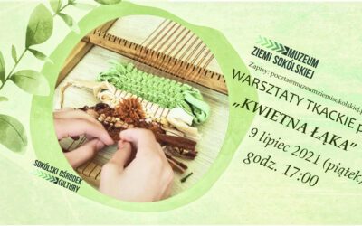 WARSZTATY tkackie w Muzeum pt. “KWIETNA ŁĄKA”