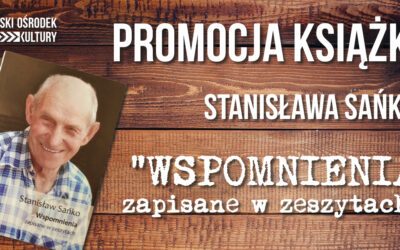 Promocja książki „Wspomnienia zapisane w zeszytach” Stanisława Sańko