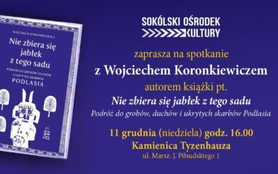 Spotkanie z Wojciechem Koronkiewiczem, autorem reportażu pt. „Nie zbiera się jabłek z tego sadu…”