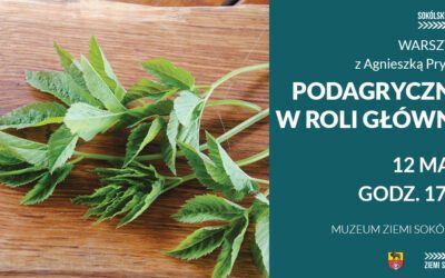 Zapisy na warsztaty zielarsko-kulinarne z Agnieszką Prymaką – Podagrycznik