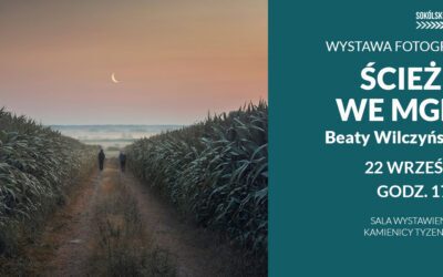 Wernisaż wystawy fotografii BEATY WILCZYŃSKIEJ pt. „Ścieżki we mgle”,