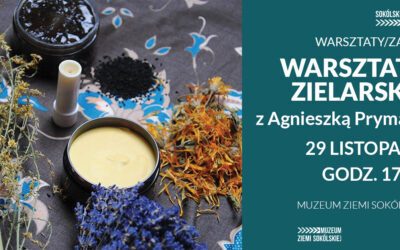 Zapisy na WARSZTATY ZIELARSKIE w muzeum