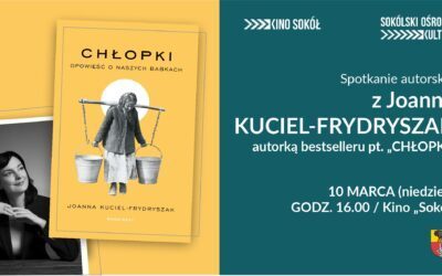 Spotkanie z Joanną Kuciel-Frydryszak autorką „Chłopek”
