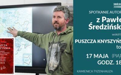 Spotkanie z Pawłem Średzińskim wokół książki „Puszcza Knyszyńska” tom 2