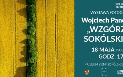 Wernisaż wystawy fotografii „Wzgórza sokólskie” autorstwa Wojciecha Panowa