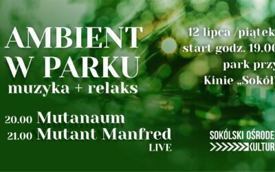 1. AMBIENT W PARKU – zapraszamy 12 lipca!