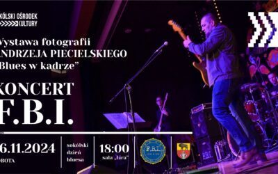 Sokólski Dzień Bluesa ┃Koncert F.B.I. ┃ Wystawa fotografii