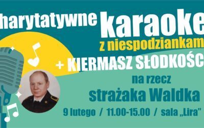 charytatywne KARAOKE na rzecz strażaka Waldka