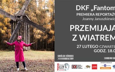 „Przemijają z wiatrem” – premiera reportażu Joanny Januszkiewicz w ramach DKF-u