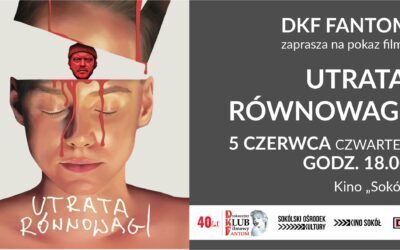 DKF FANTOM zaprasza na film „Utrata równowagi”