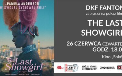 DKF FANTOM zaprasza na film „THE LAST SHOWGIRL”