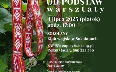 Kolejny nabór na WARSZTATY TKANIA KRAJEK – Sokolany