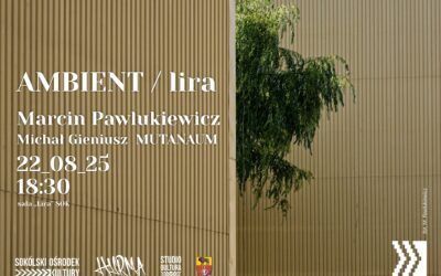 AMBIENT / lira: Pawlukiewicz & Mutanaum