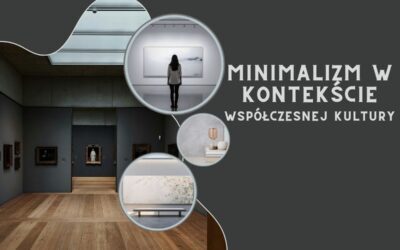 Mniej znaczy więcej – minimalizm w kontekście współczesnej kultury