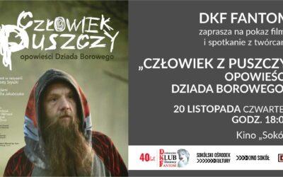 DKF Fantom zaprasza na film „Człowiek z Puszczy opowieści Dziada Borowego”