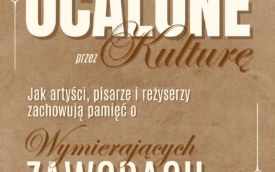 Zachowane w kulturze. Jak sztuka utrwala pamięć o zanikających profesjach?