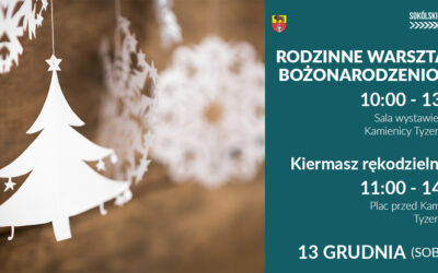 RODZINNE WARSZTATY BOŻONARODZENIOWE I KIERMASZ RĘKODZIELNICZY