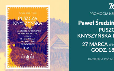 Spotkanie z Pawłem Średzińskim wokół książki „Puszcza Knyszyńska” t. III