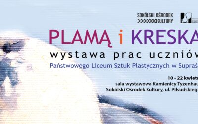 „Plamą i kreską” – wystawa prac uczniów PLSP w Supraślu