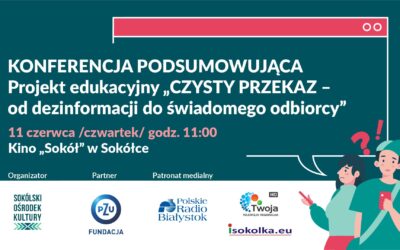 Konferencja podsumowująca projekt „CZYSTY PRZEKAZ – od dezinformacji do świadomego odbiorcy”